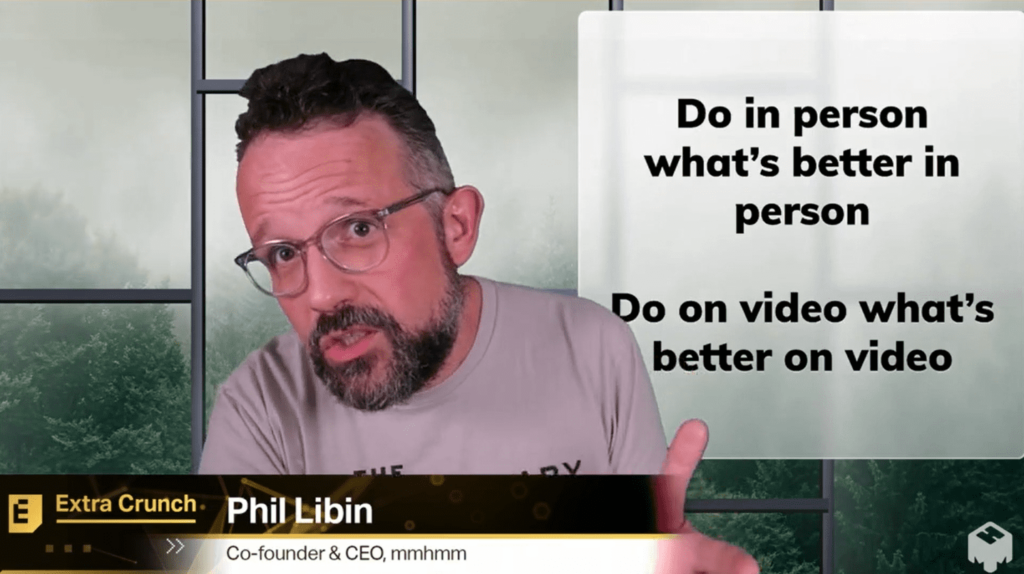 Screenshot of Phil Libin discussing the benefits of a distributed workforce at TechCrunch Disrupt 2021: "Do in person what's better in person. Do on video what's better on video."