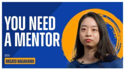 Misato Nagakawa shares how to make the most of your mentor